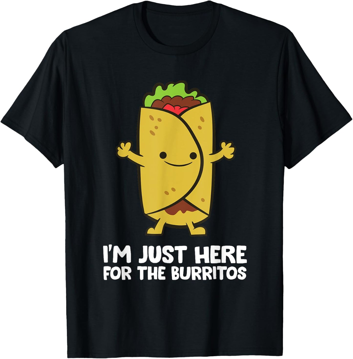I'm Just Here For The Burritos Mexican Food Burritos T-Shirt - T-Shirt | Black