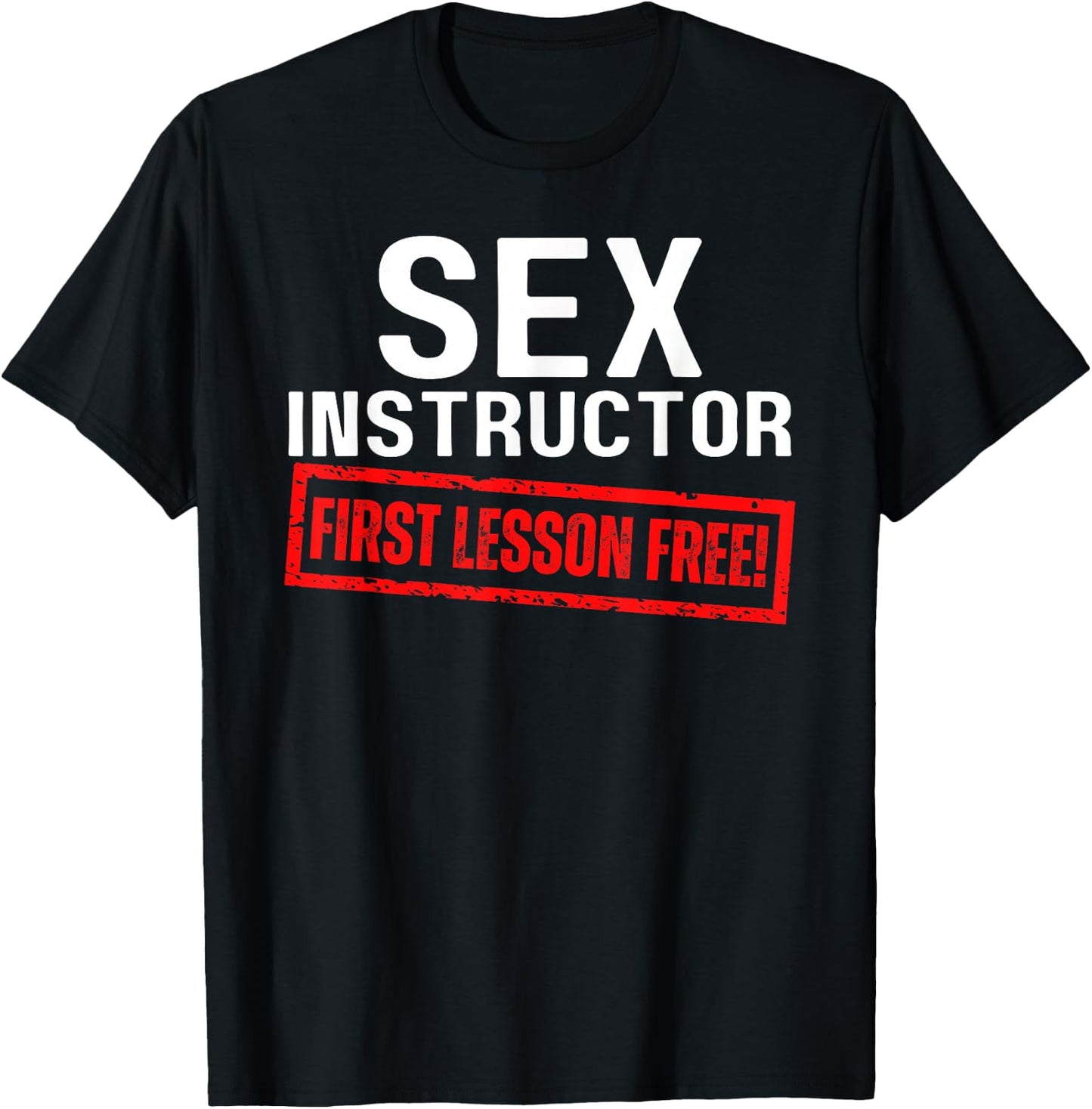 Sex Instructor First Lesson Free Funny Flirt Edgy Gag 2023 T-Shirt - T-Shirt | Black