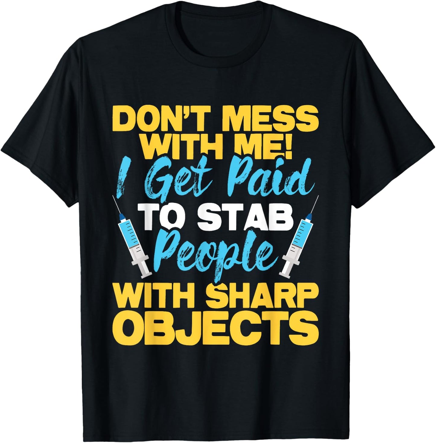 Stab People With Sharp Objects - Phlebotomist Phlebotomy T-Shirt - T-Shirt | Black