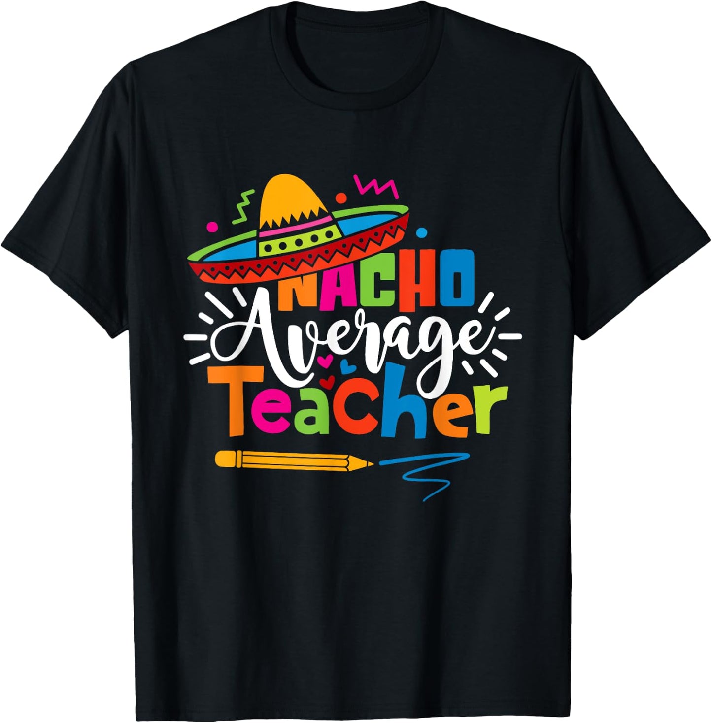 Nacho Average Teacher Cinco De Mayo Fiesta Mexican Teaching T-Shirt - T-Shirt | Black