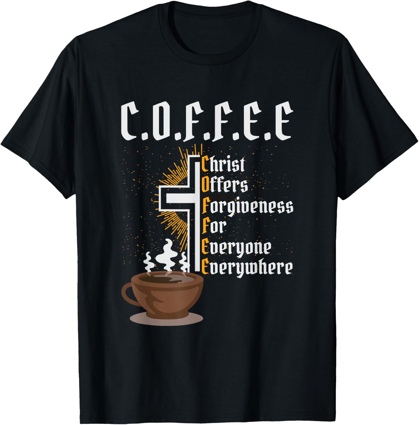 Coffee Christ Offers Forgiveness for Everyone Everywhere T-Shirt - T-Shirt | Black
