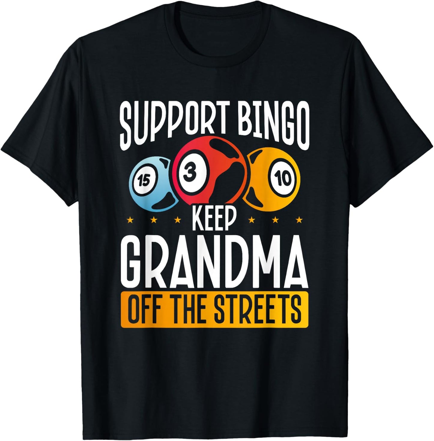 Support Bingo Keep Grandma Off The Streets T-Shirt - T-Shirt | Black