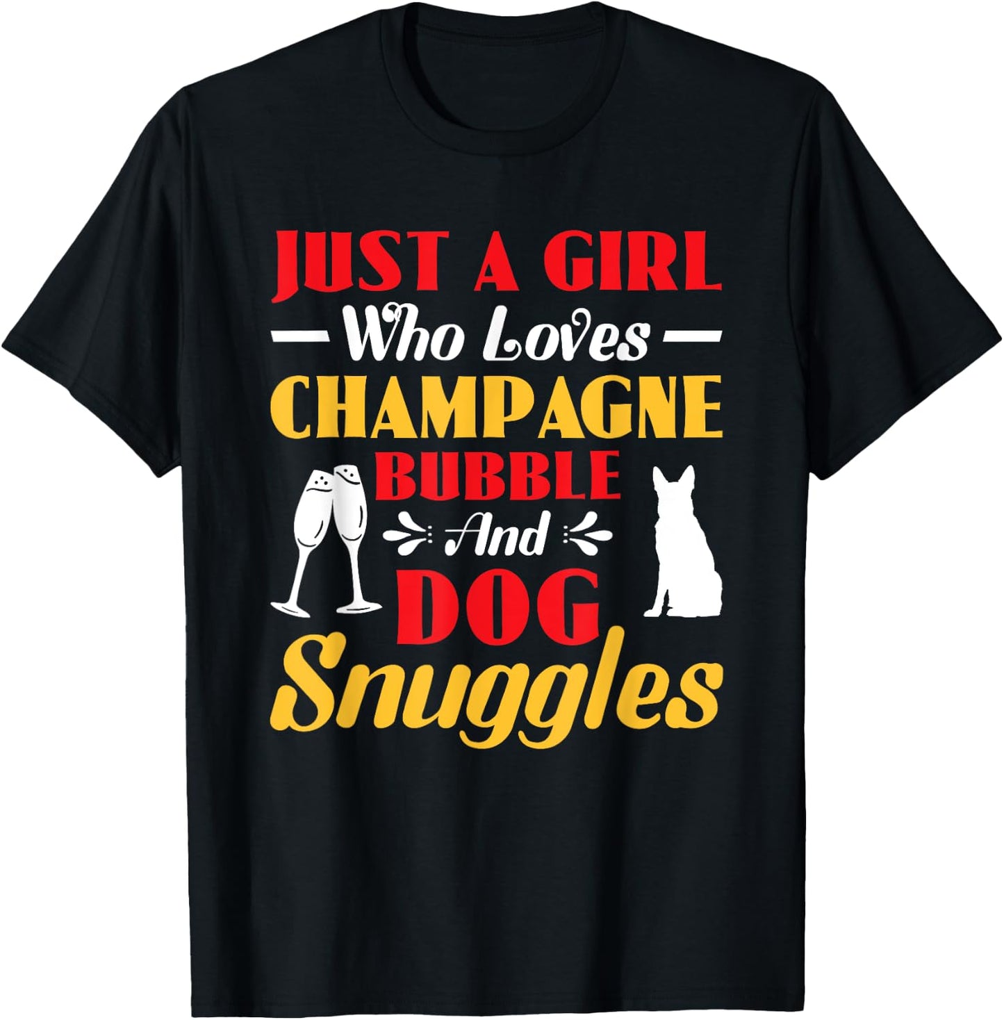 Just A Girl Who Loves Champagne Dog Lover Champagne Lover T-Shirt - T-Shirt | Black