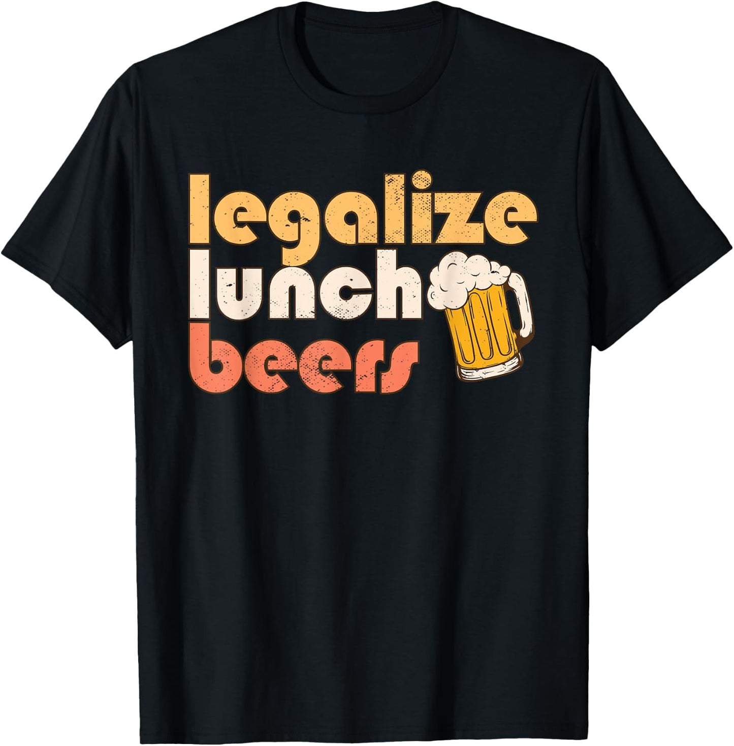 Legalize Lunch Beers Its A Good Day To Drink A Beer Drinking T-Shirt - T-Shirt | Black