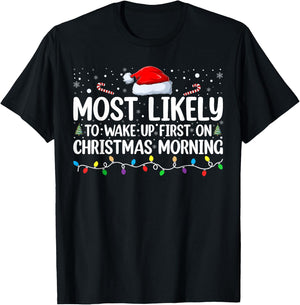 Most Likely To Wake Up First On Christmas Morning Xmas Light T-Shirt - T-Shirt | Black