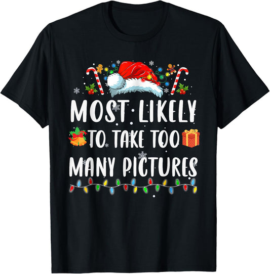 Most Likely Take Pictures Christmas Xmas Family Matching Mom T-Shirt - T-Shirt | Black