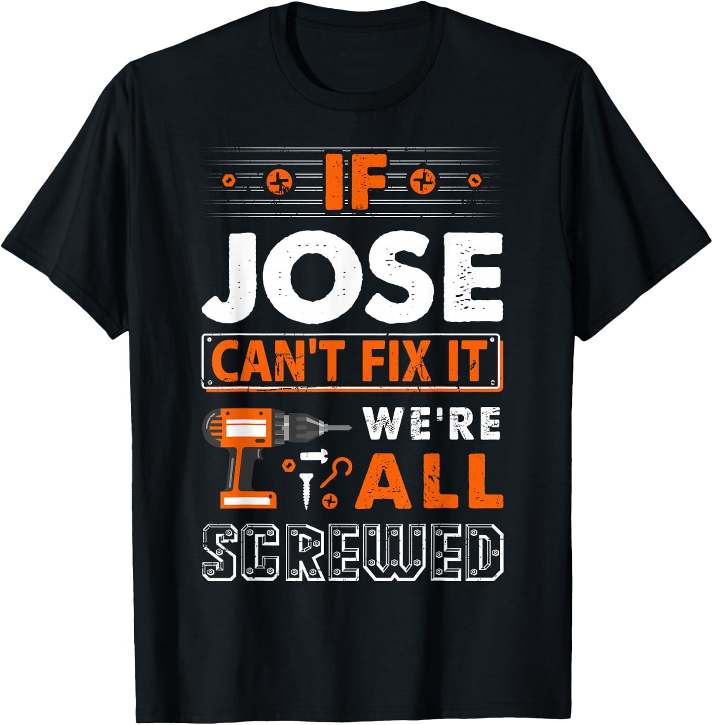 If Jose Can't Fix It We Are All Screwed T-Shirt - T-Shirt | Black