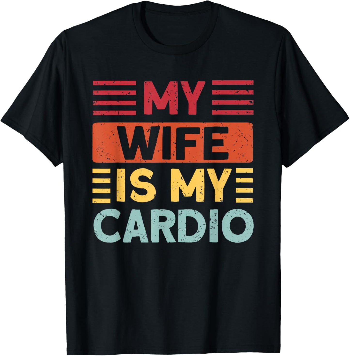 Husband Gifts for Father's Day or Anniversary My Wife is my Cardio Funny Gym T-Shirt - T-Shirt | Black