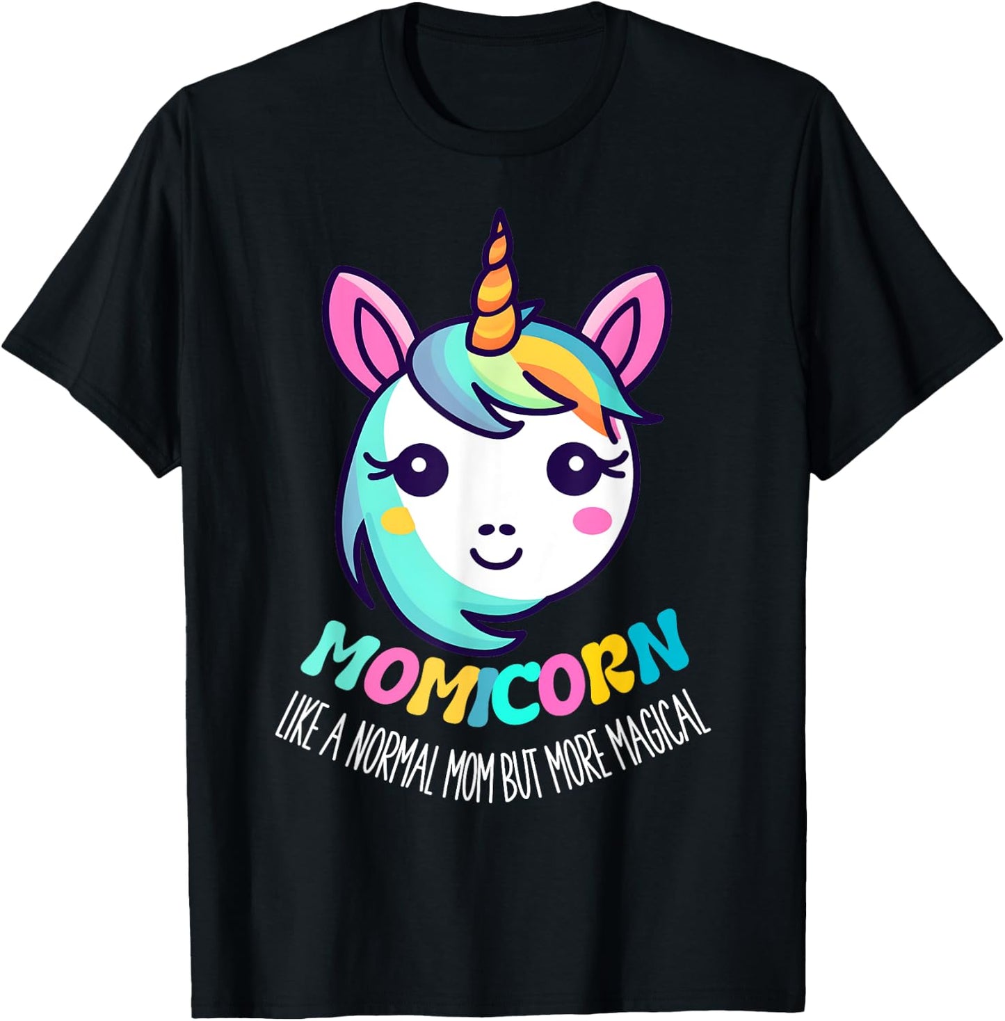 Unicorn Mothers Day Momicorn A Normal Mom But More Magical T-Shirt - T-Shirt | Black