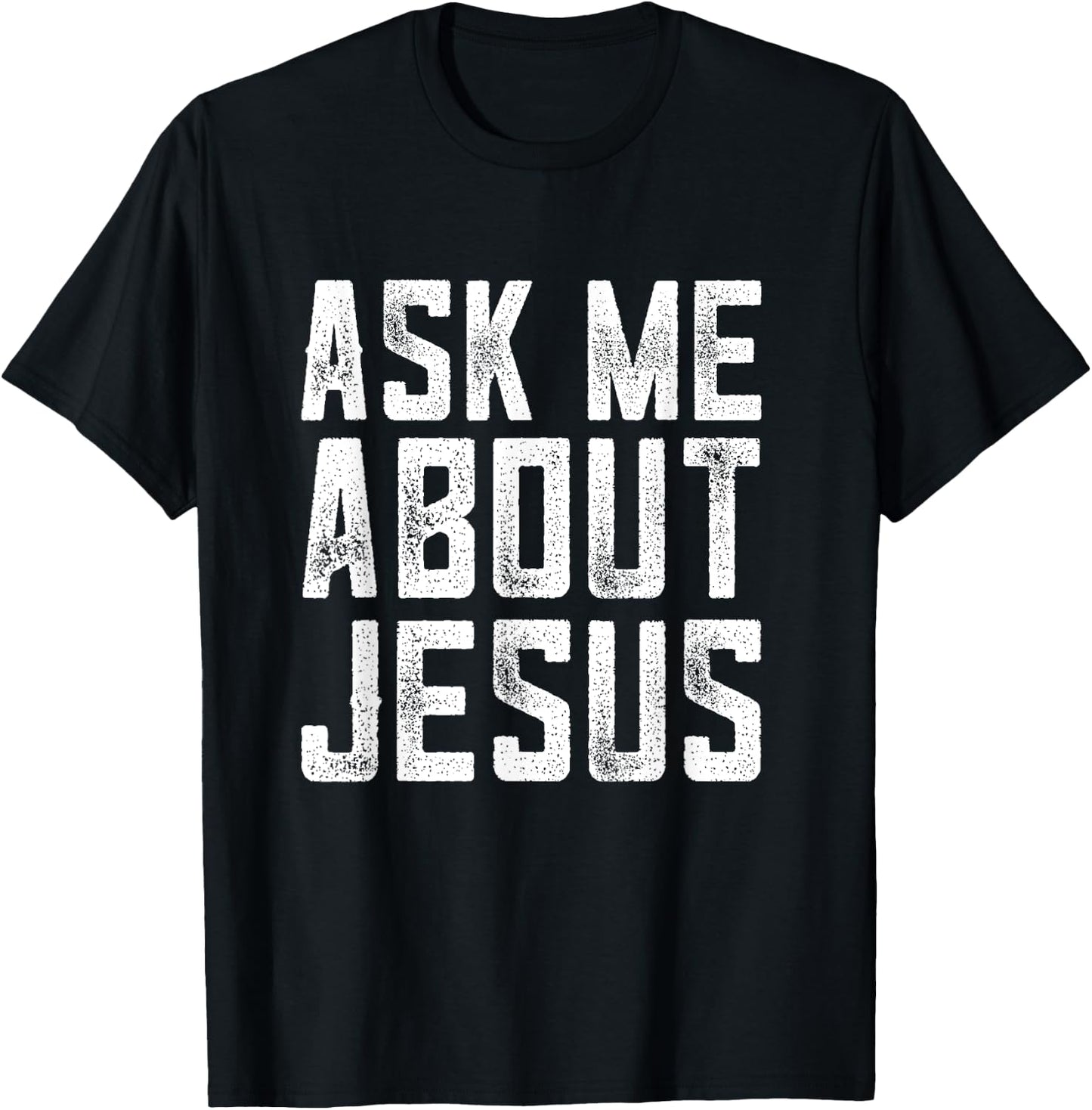 Ask me about Jesus , christian men faith , bible verse T-Shirt - T-Shirt | Black