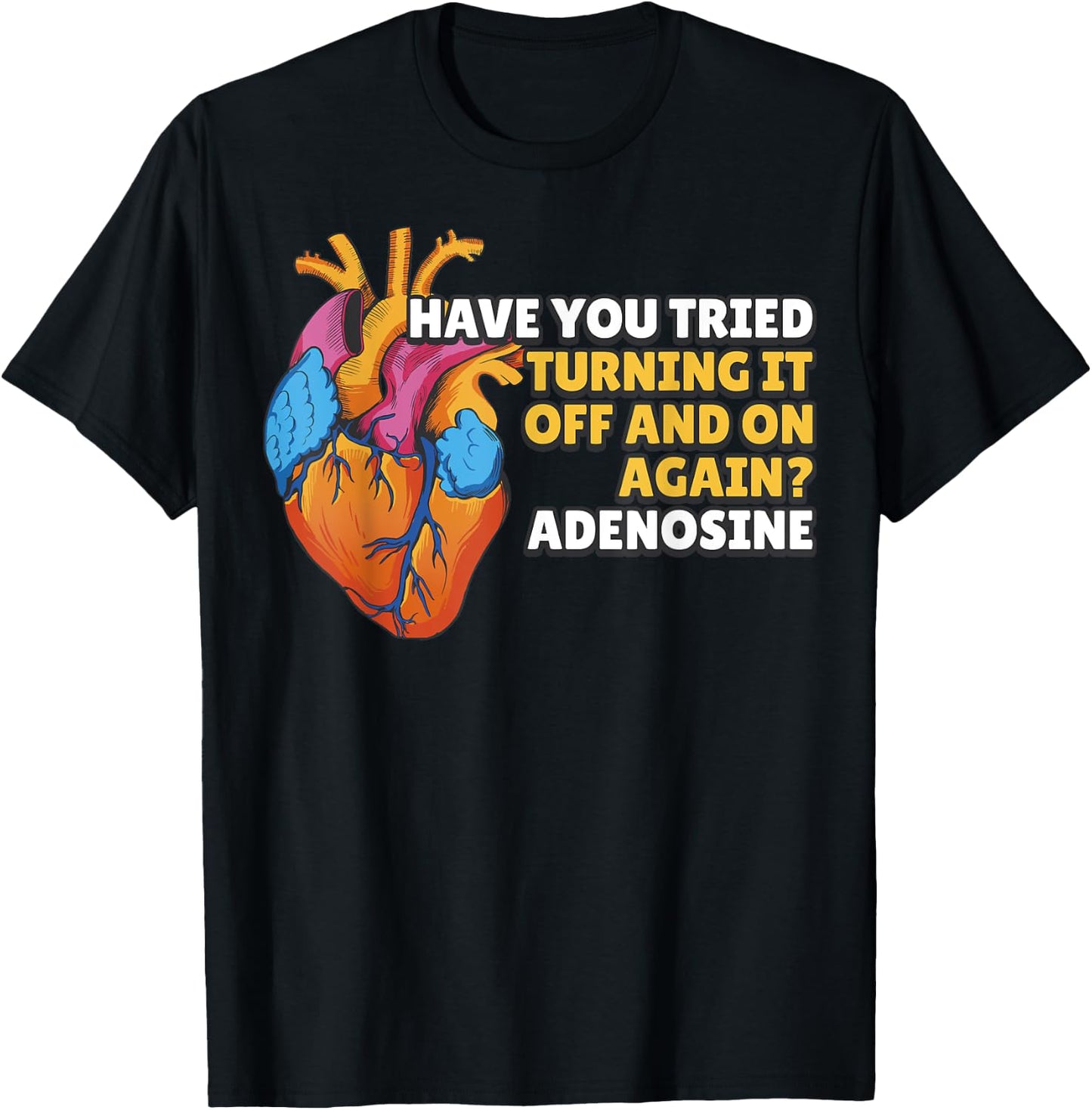 Have You Tried Turning It Off and On Again Adenosine T-Shirt - T-Shirt | Black