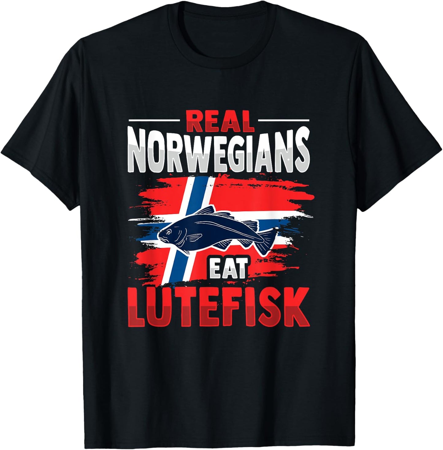 Real Norwegians eat Lutefisk Design T-Shirt - T-Shirt | Black