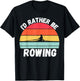 Rowing | I’d Rather Be Rowing, For Crew Team, Funny Rowing T-Shirt - T-Shirt | Black