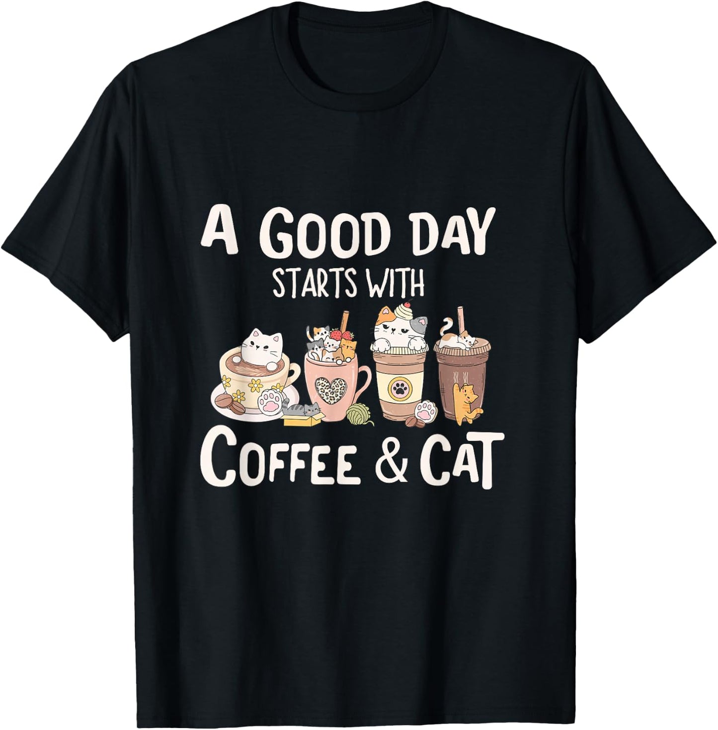 Coffee and Cat , A Good Day Starts With Coffee And Cat T-Shirt - T-Shirt | Black