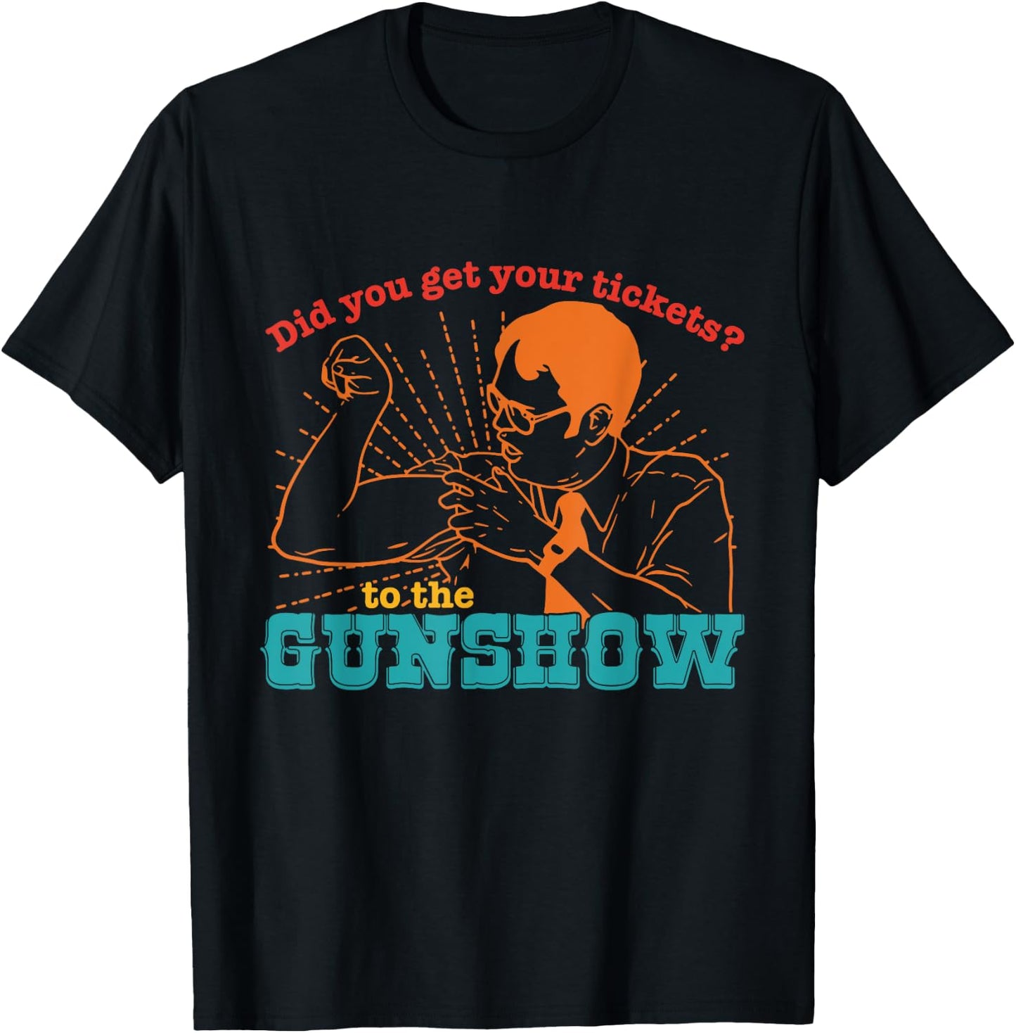 Do You Have Tickets To The Gun Show Vintage Apparel T-Shirt - T-Shirt | Black