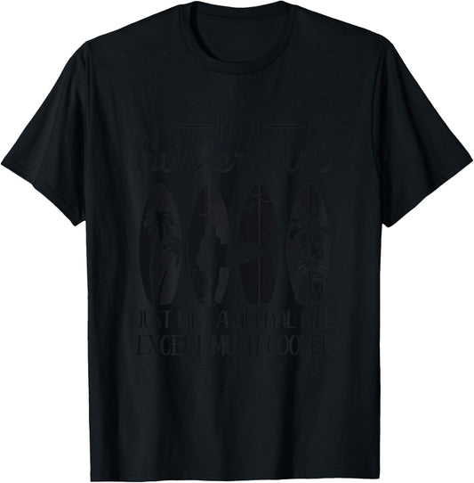 I'm A Surfer Girl Like A Normal Girl But Much Cooler Surfing T-Shirt - T-Shirt | Black