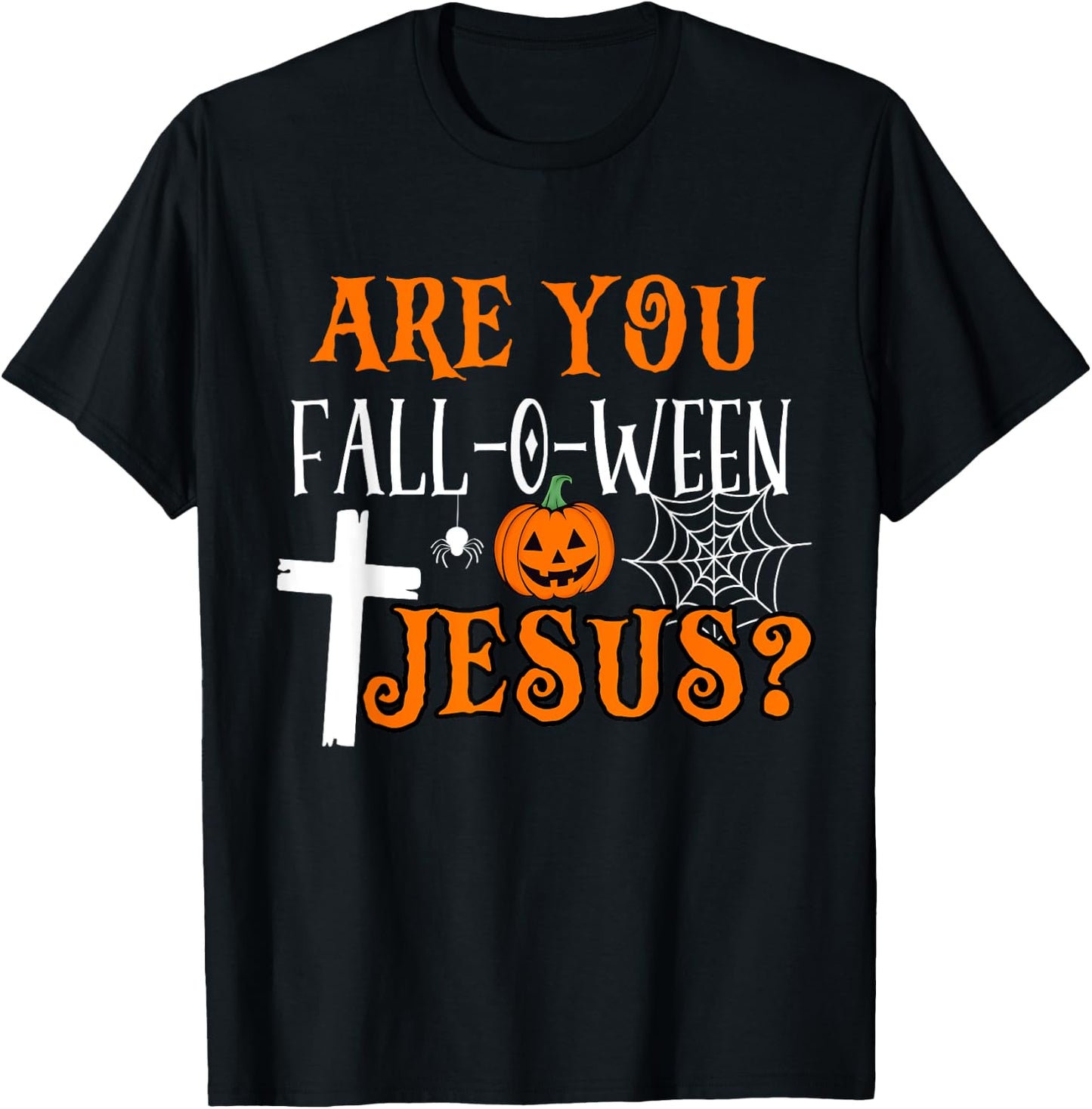Are You Fall-O-Ween Jesus Christian Halloween Fall Costume T-Shirt - T-Shirt | Black
