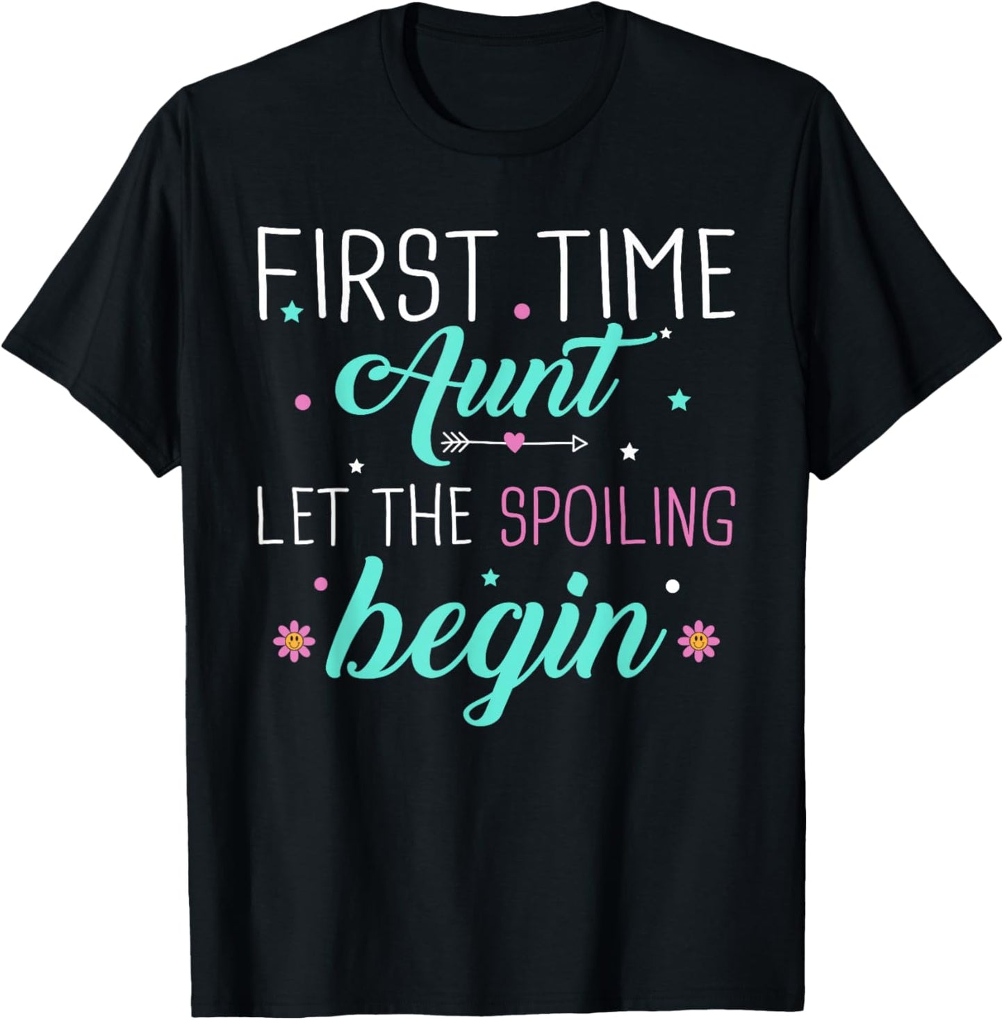First Time Aunt Let the Spoiling Begin New 1st Time Gifts T-Shirt - T-Shirt | Black
