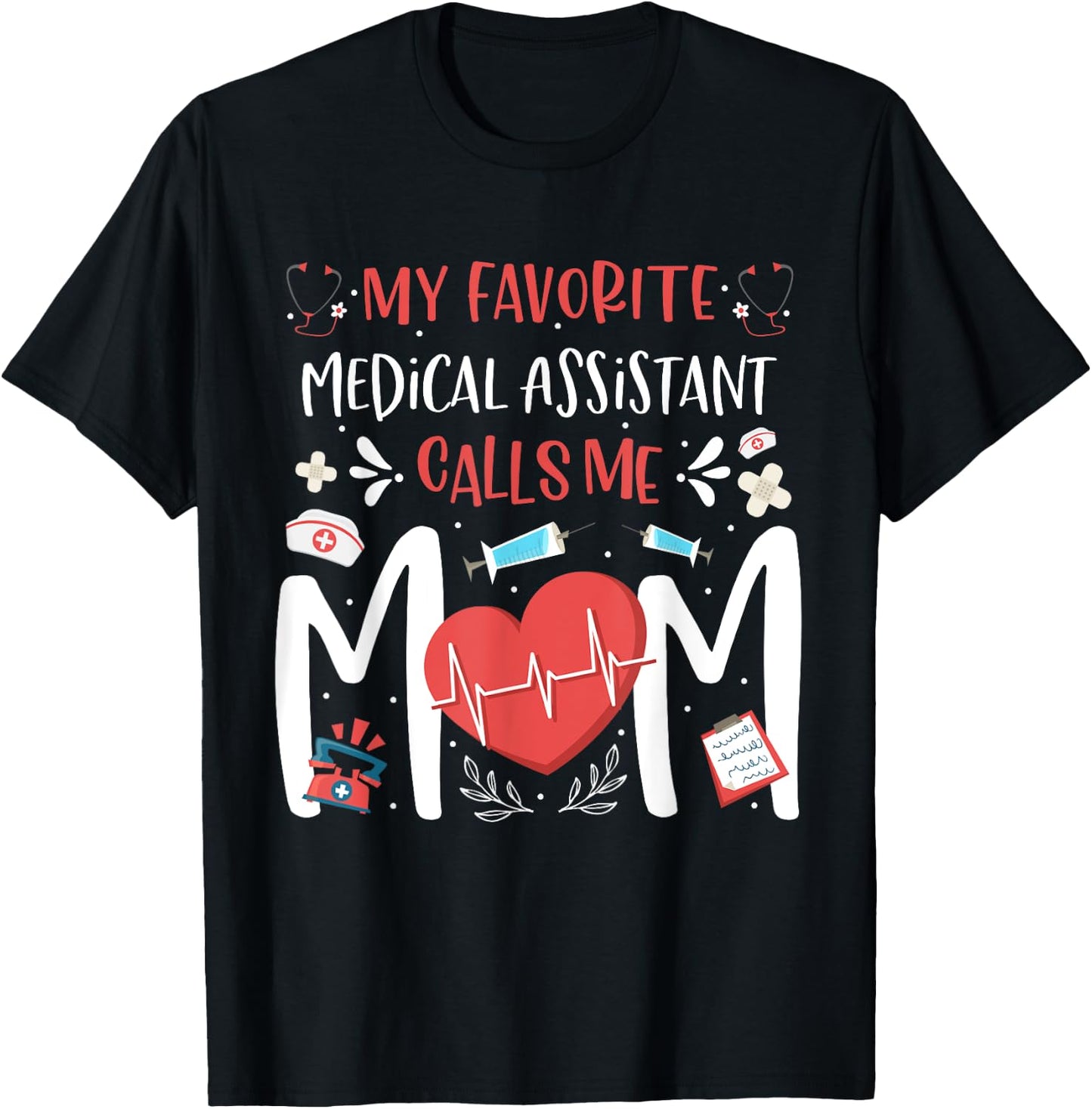 My Favorite Medical Assistant Nurse Calls Me Mom Mothers Day T-Shirt - T-Shirt | Black