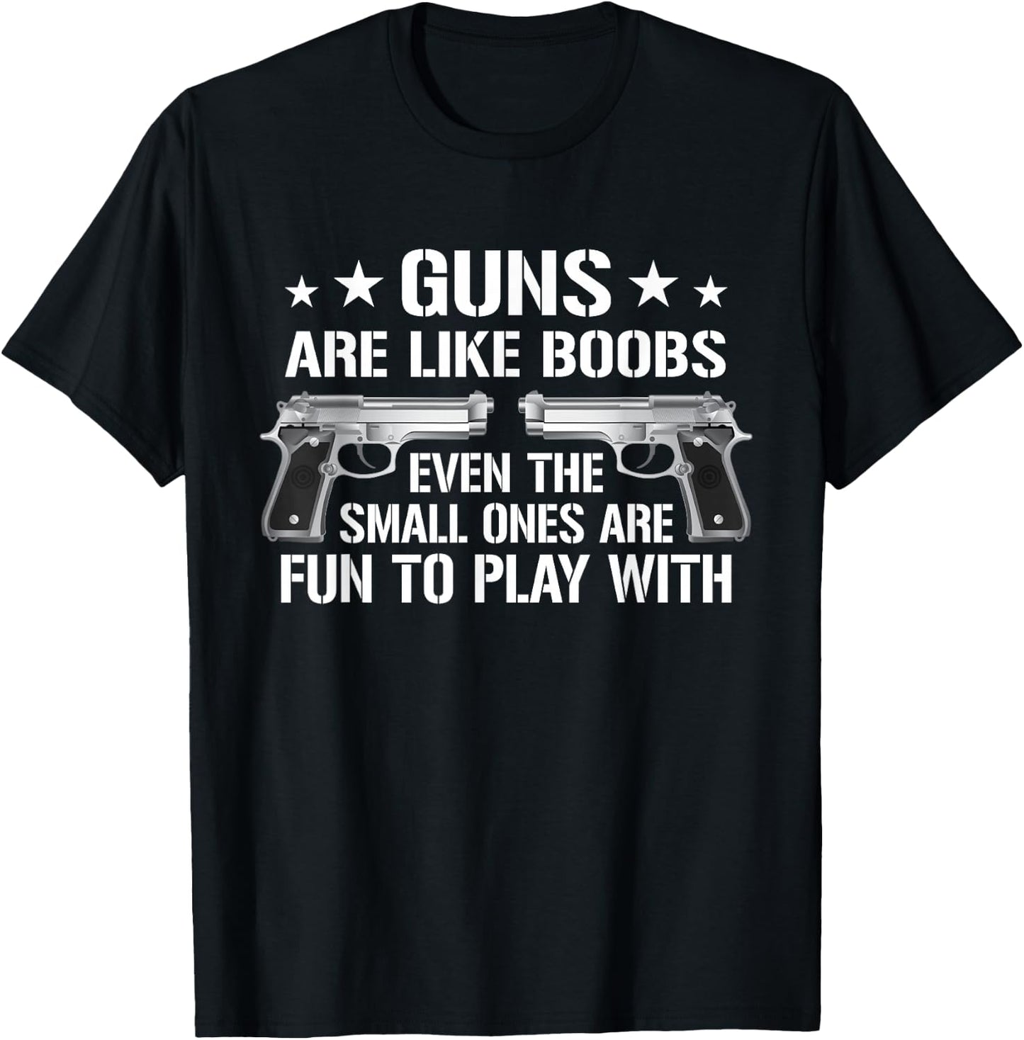 Guns are Like Boobs - Funny Gun Titties Joke Pistol T-Shirt - T-Shirt | Black