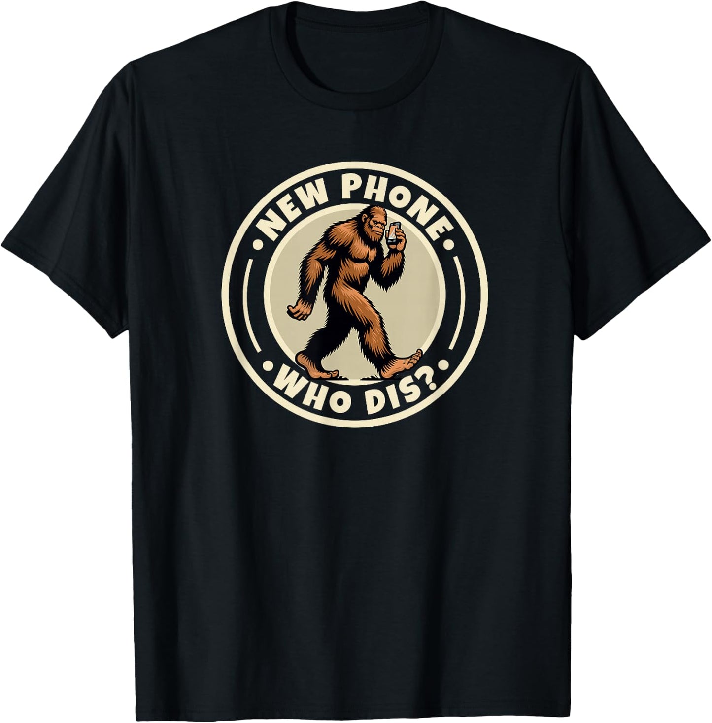 Funny Bigfoot Sasquatch Humorous Sayings New Phone Who Dis T-Shirt - T-Shirt | Black