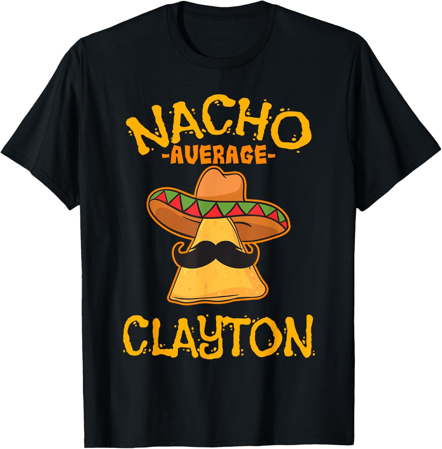 Nacho Average Clayton Personalized Name Funny Taco T-Shirt - T-Shirt | Black