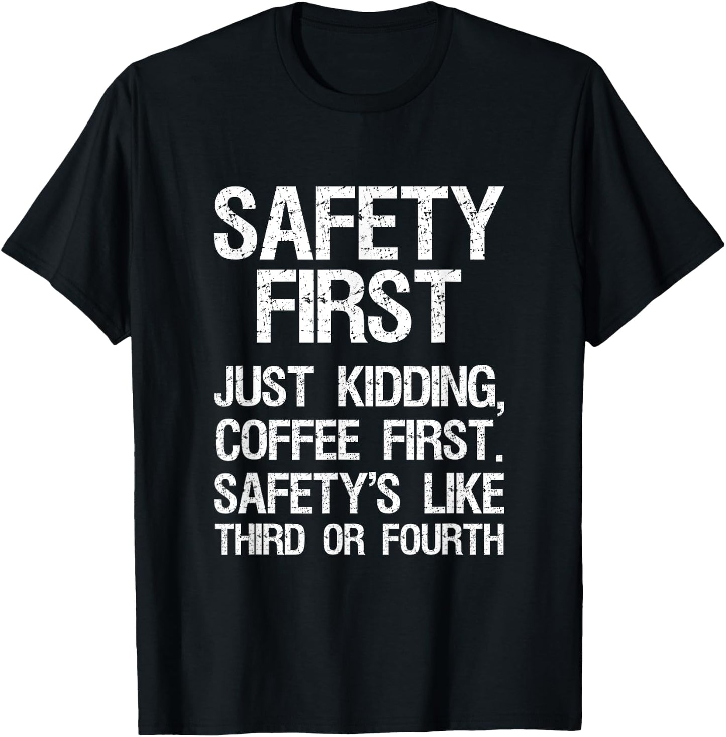 Safety First Just Kidding Coffee First Funny Sayings T-Shirt - T-Shirt | Black