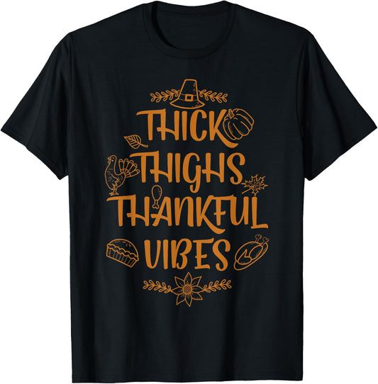 Thick Thighs Thankful Vibes Thanksgiving Turkey Gym Workout T-Shirt - T-Shirt | Black
