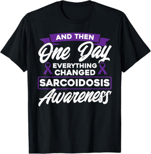 Everything Has Changed Sarcoidosis Awareness T-Shirt - T-Shirt | Black