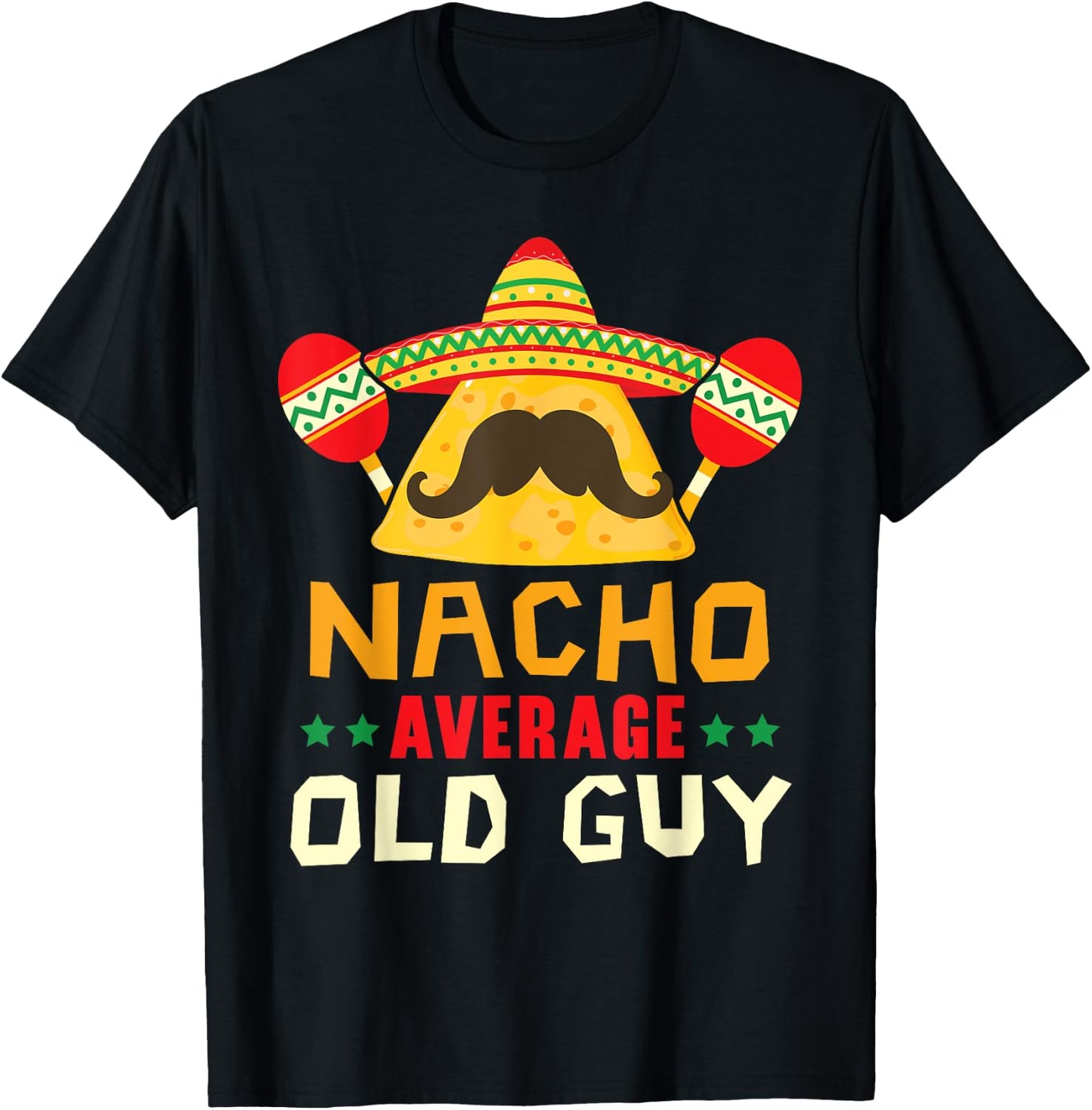 Nacho Average Old Guy Cinco de Mayo Mexican Party Old Men T-Shirt - T-Shirt | Black