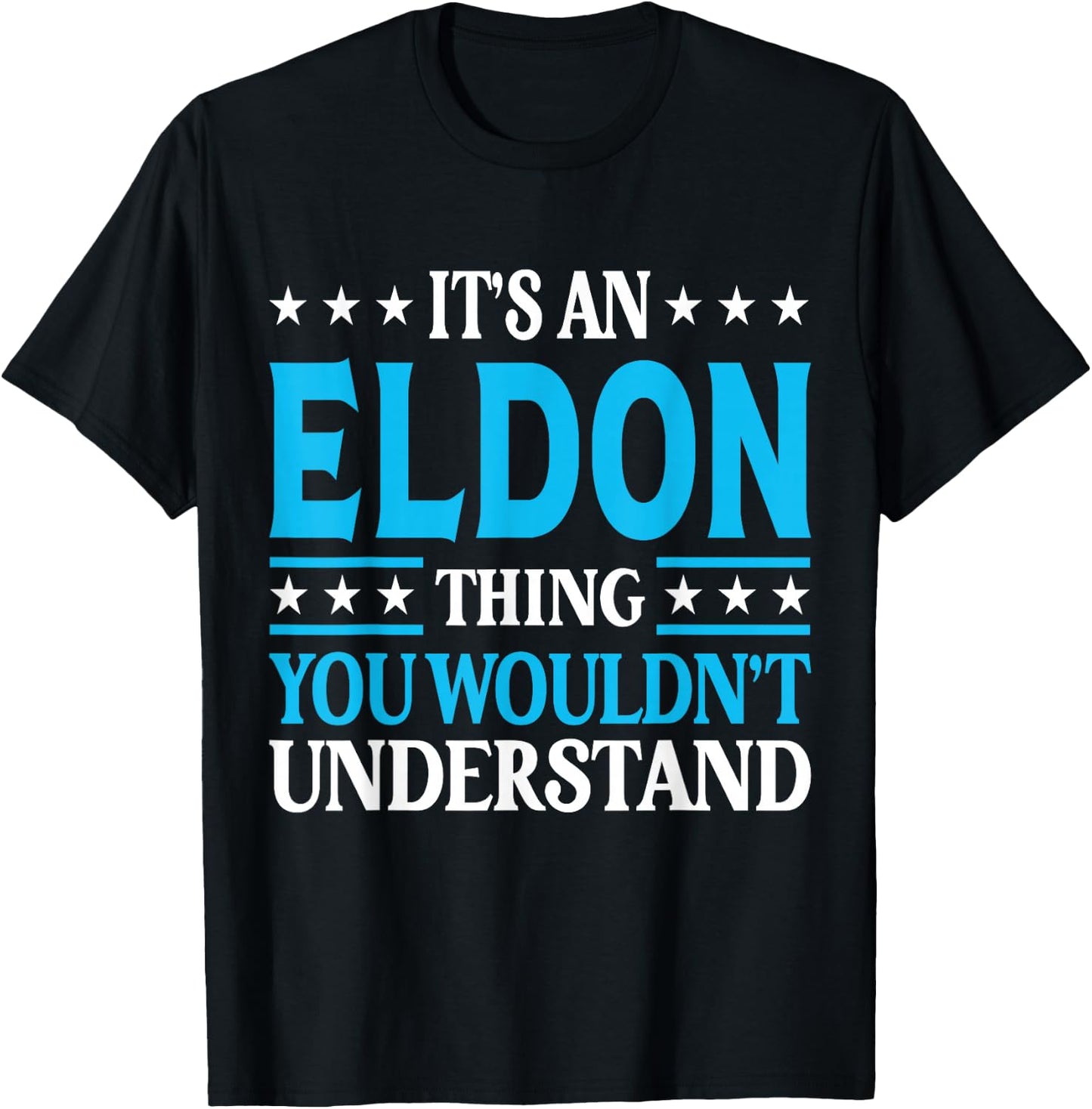 It's An Eldon Thing Personal Name Funny Eldon T-Shirt - T-Shirt | Black
