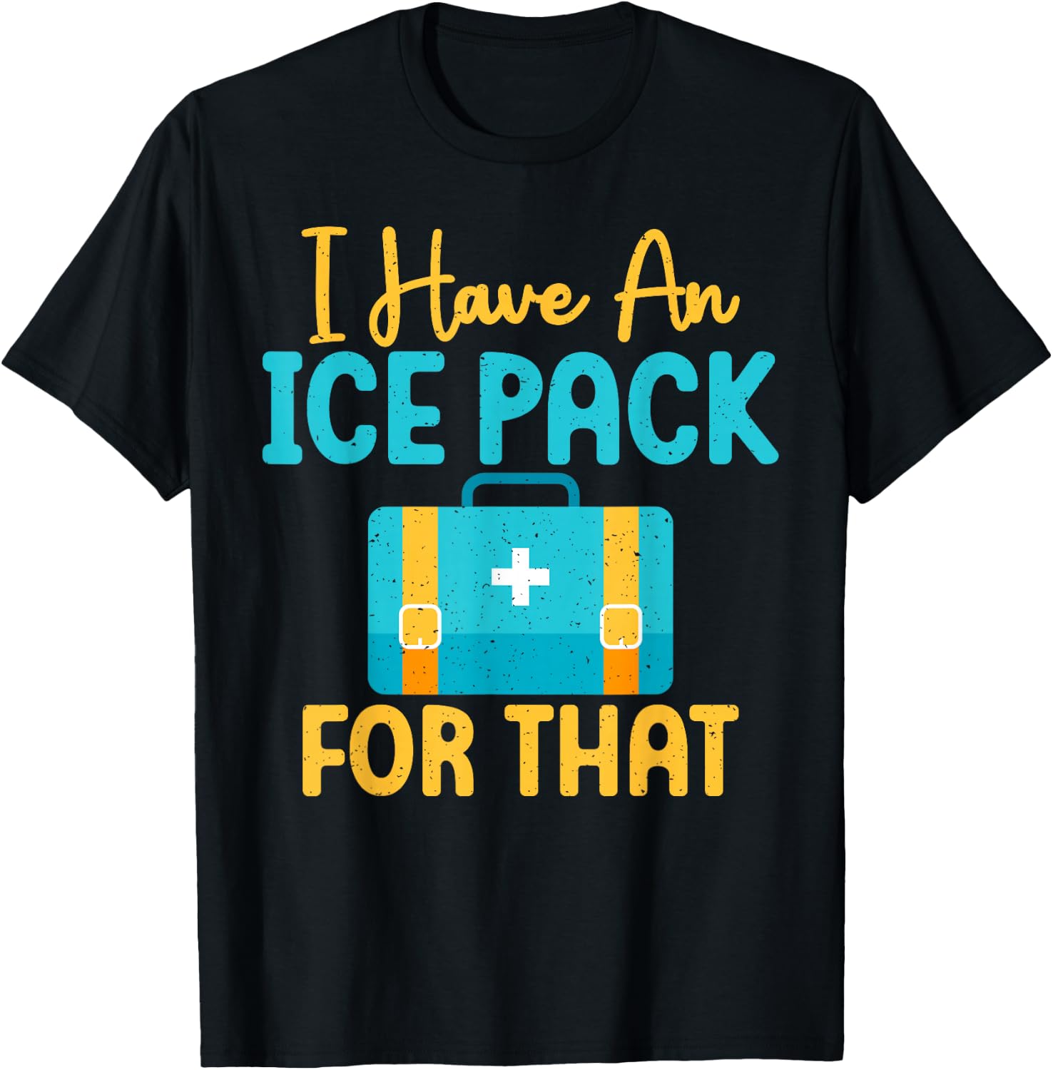 I Have An Ice Pack For This Fun School Nurse T-Shirt - T-Shirt | Black