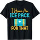 I Have An Ice Pack For This Fun School Nurse T-Shirt - T-Shirt | Black