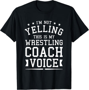 I'm Not Yelling This Is My Wrestling Coach Voice Coaching T-Shirt - T-Shirt | Black