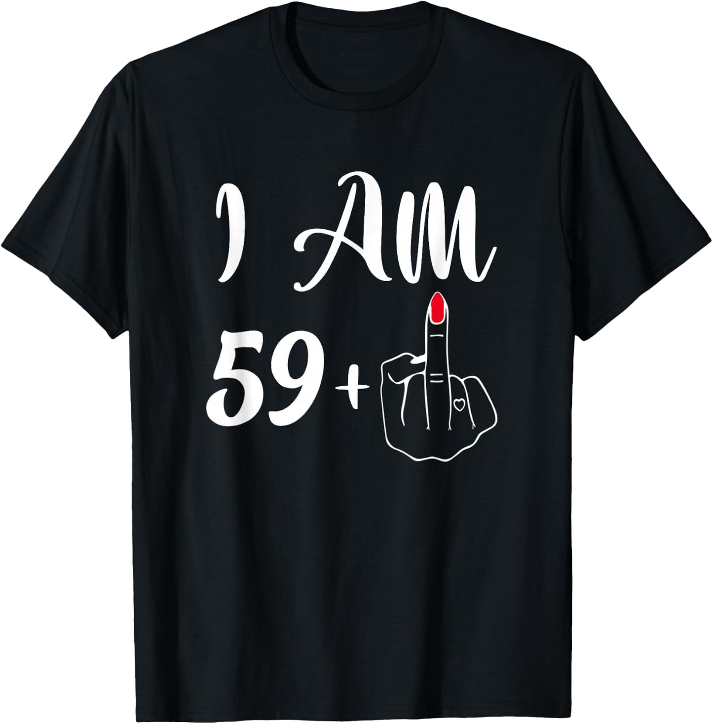 Funny 60th Birthday Gift - I'm 59+1 Middle Finger Rude T-Shirt - T-Shirt | Black