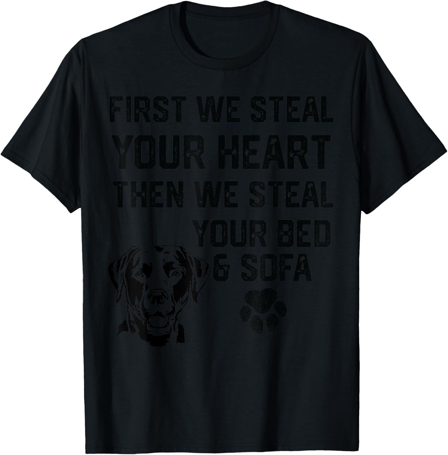 Labrador Steal Your Heart Steal Your Bed and Sofa socks food T-Shirt - T-Shirt | Black