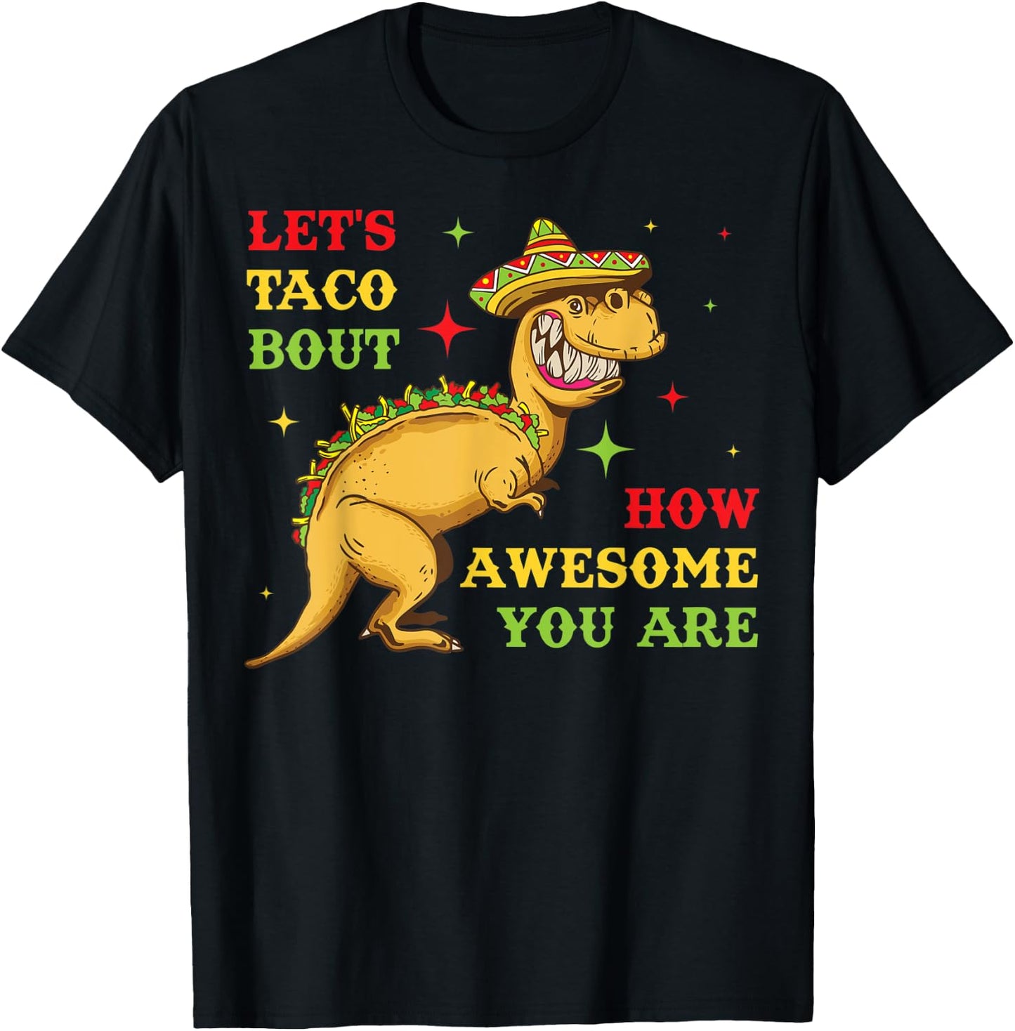 Lets Taco Bout How Awesome You Are T-Shirt - T-Shirt | Black