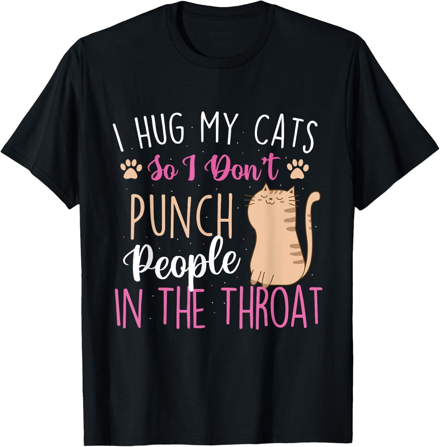 I Hug My Cats So I Don't Punch People - Animal Pet Lover T-Shirt - T-Shirt | Black