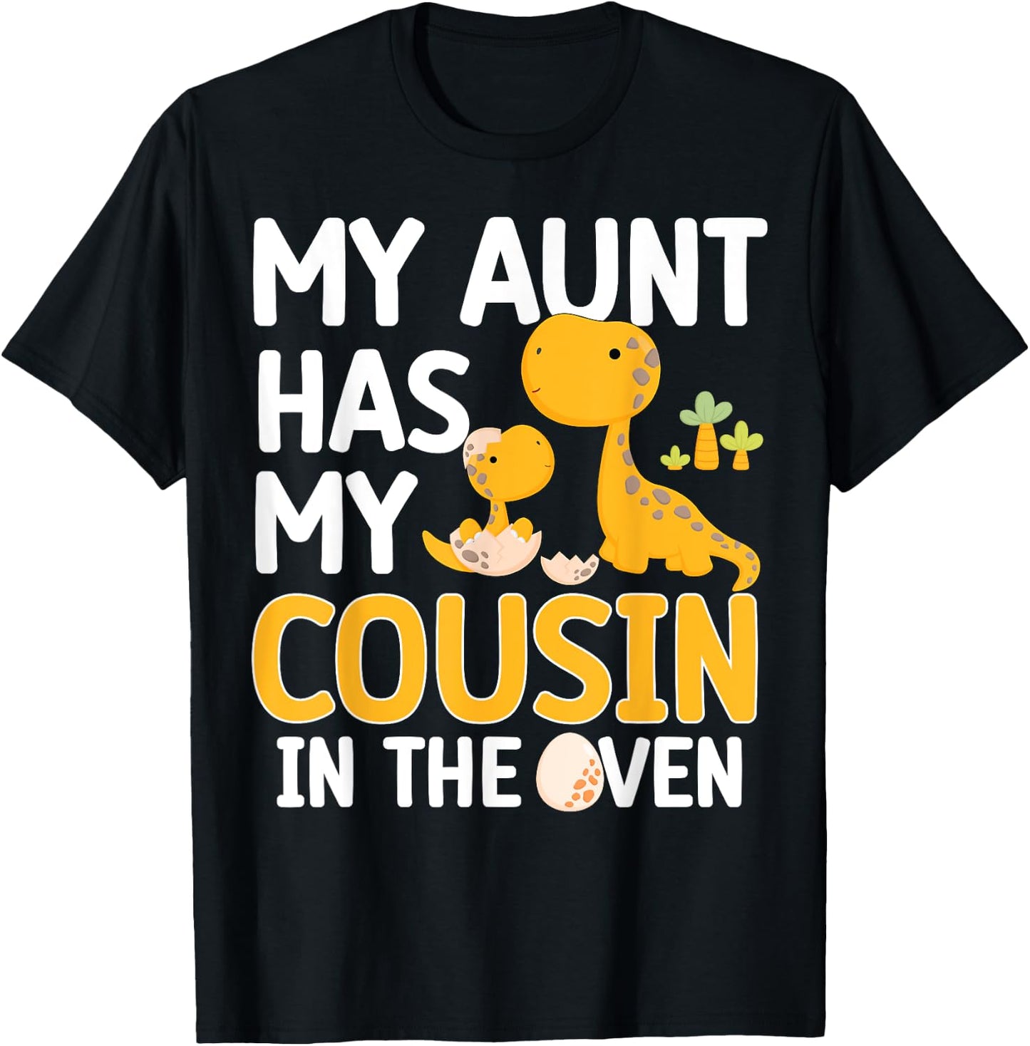 My Aunt Has My Cousin In The Oven Boys Girls Funny Family T-Shirt - T-Shirt | Black