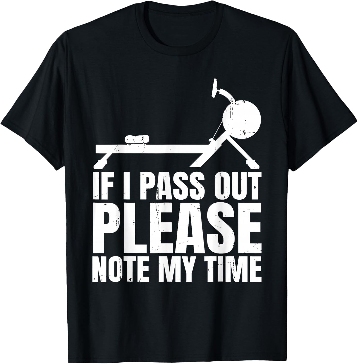 If I Pass Out Please Note My Time Row Rowing Machine Rower T-Shirt - T-Shirt | Black