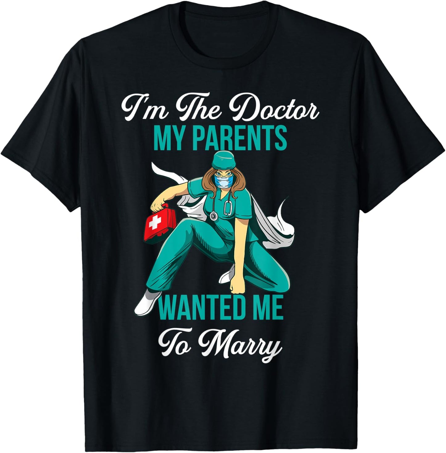 In The Doctor My Parents Wanted Me To Marry T-Shirt - T-Shirt | Black