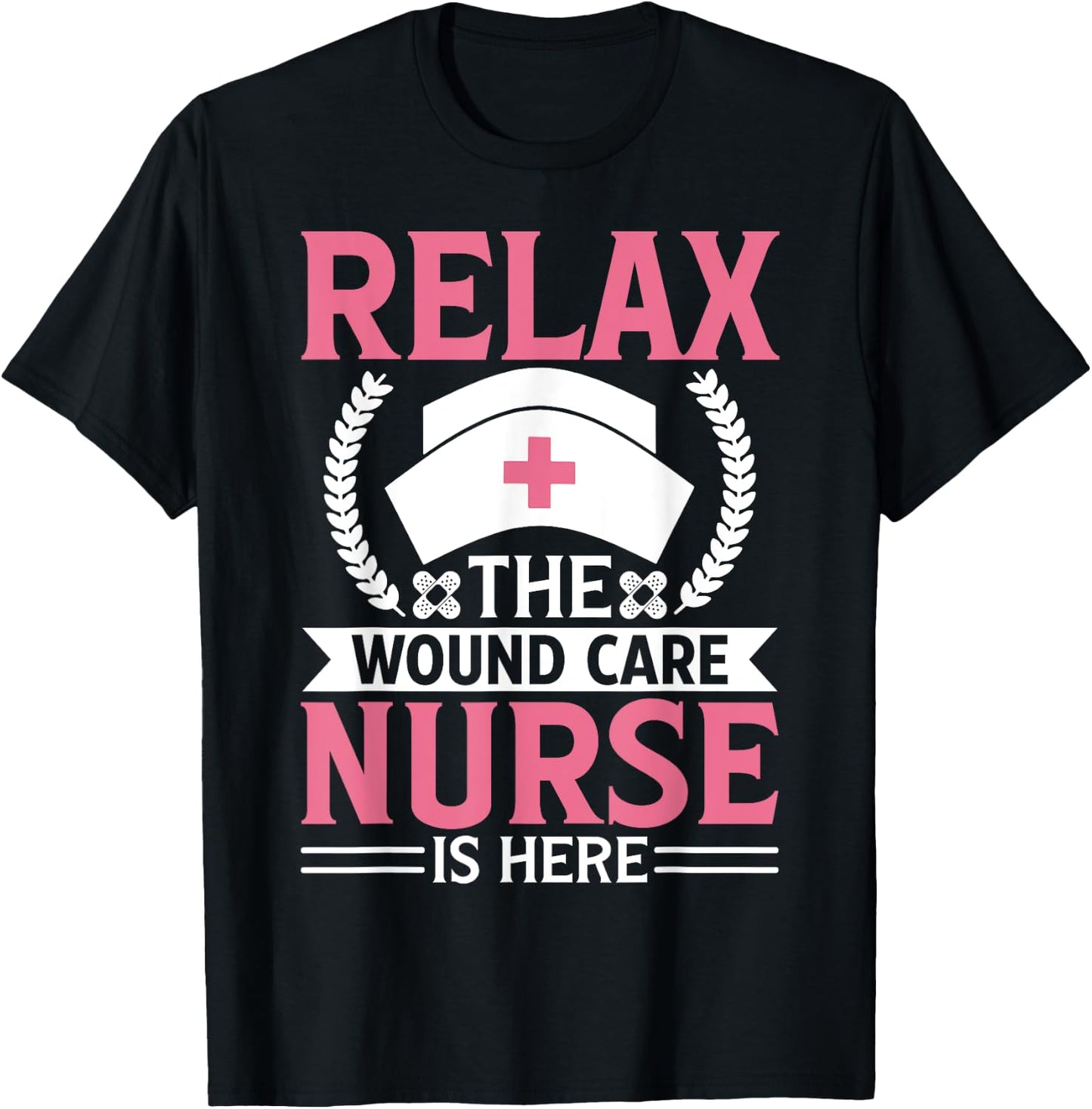 Wound Care Nurse Funny Relax Nursing Medical Gift T-Shirt - T-Shirt | Black