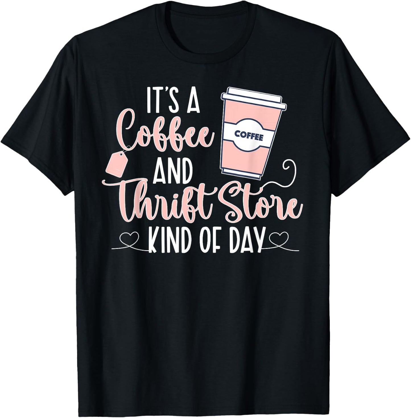 Coffee And Thrift Store Thrifting Thrift Thrifter T-Shirt - T-Shirt | Black