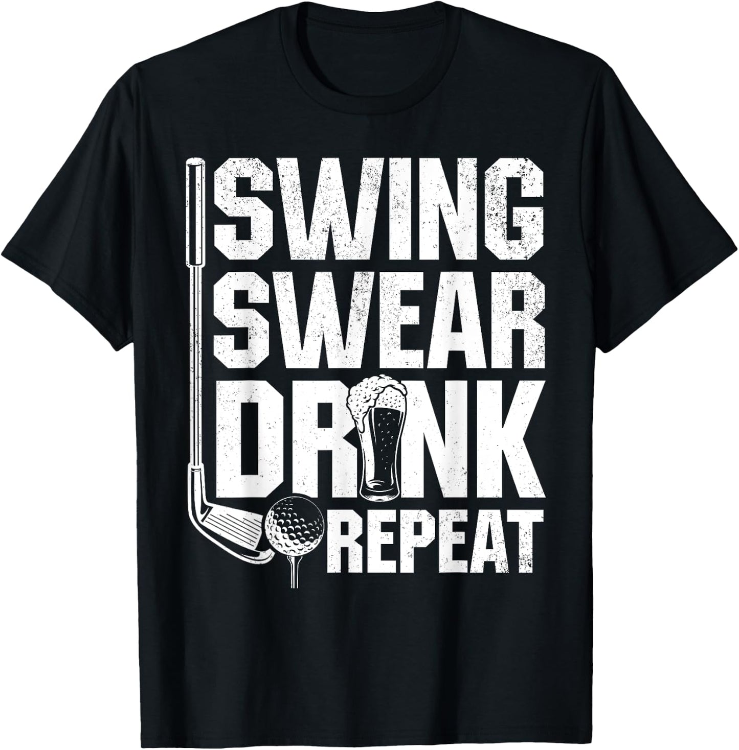 Swing Swear Drink Repeat - Funny Golfing Quotes T-Shirt - T-Shirt | Black