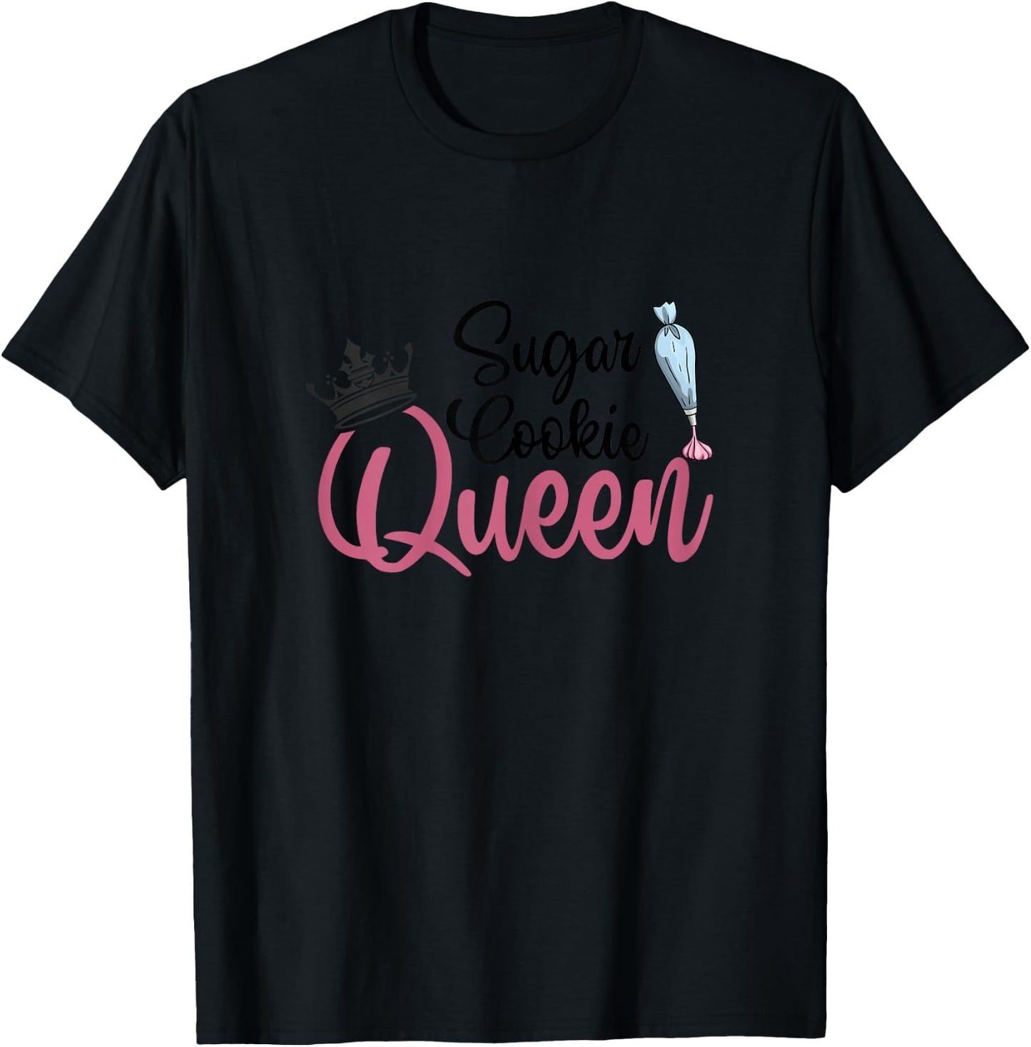 Sugar Cookie Queen Cake Baking Pastry Biscuit Bakery Cake T-Shirt - T-Shirt | Black