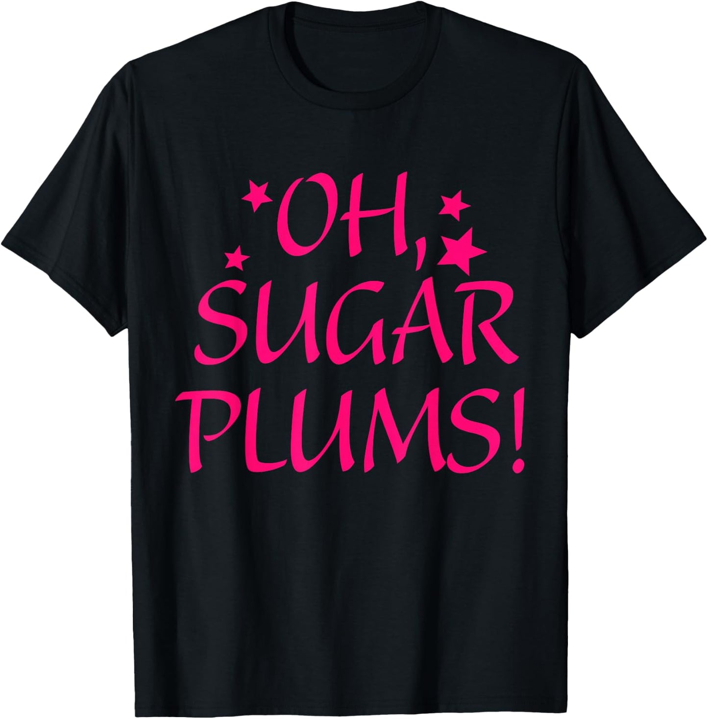Oh, Sugar Plums Apparel T-Shirt - T-Shirt | Black