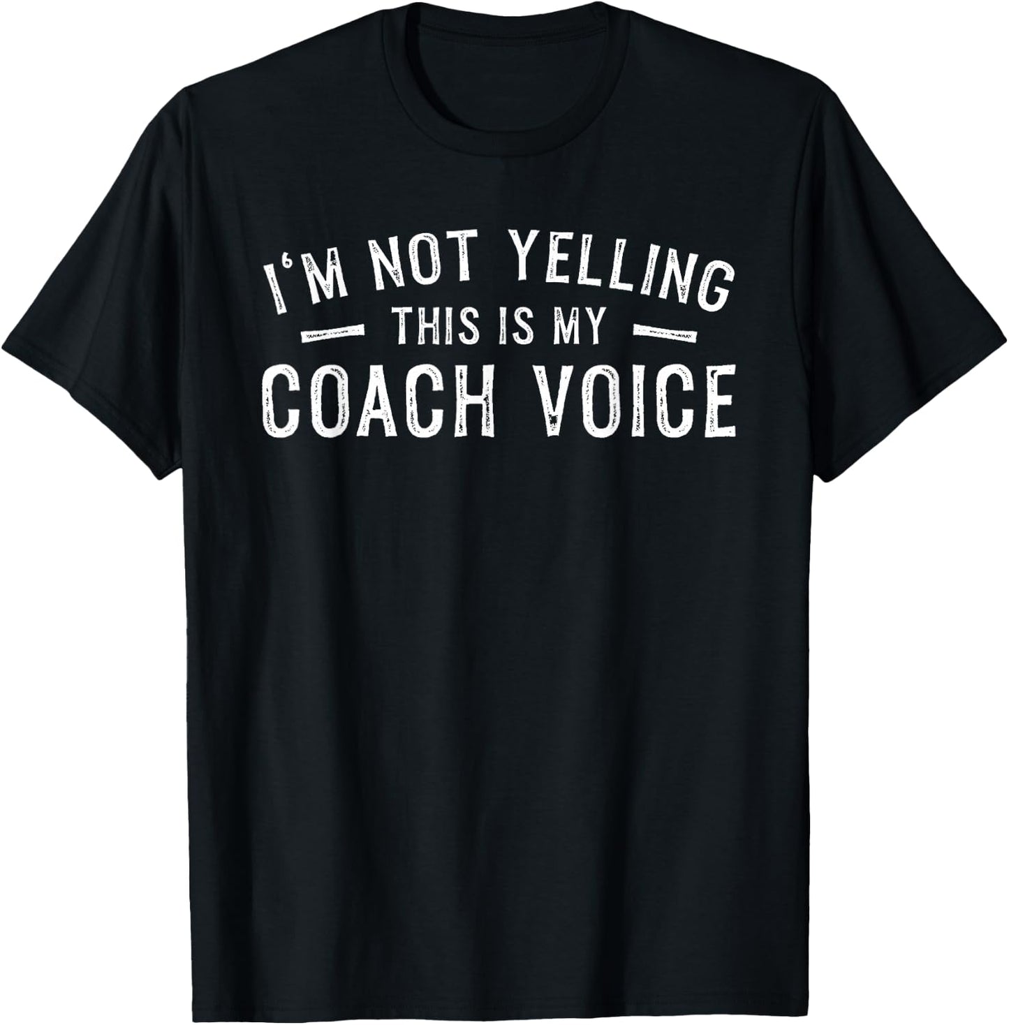 I'm Not Yelling This Is My Coach Voice T-Shirt - T-Shirt | Black