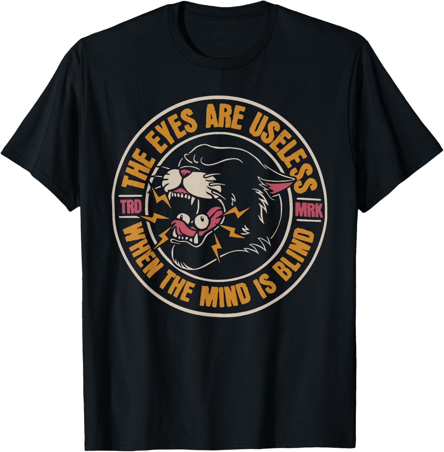 The eyes are useless when the mind is blind T-Shirt - T-Shirt | Black