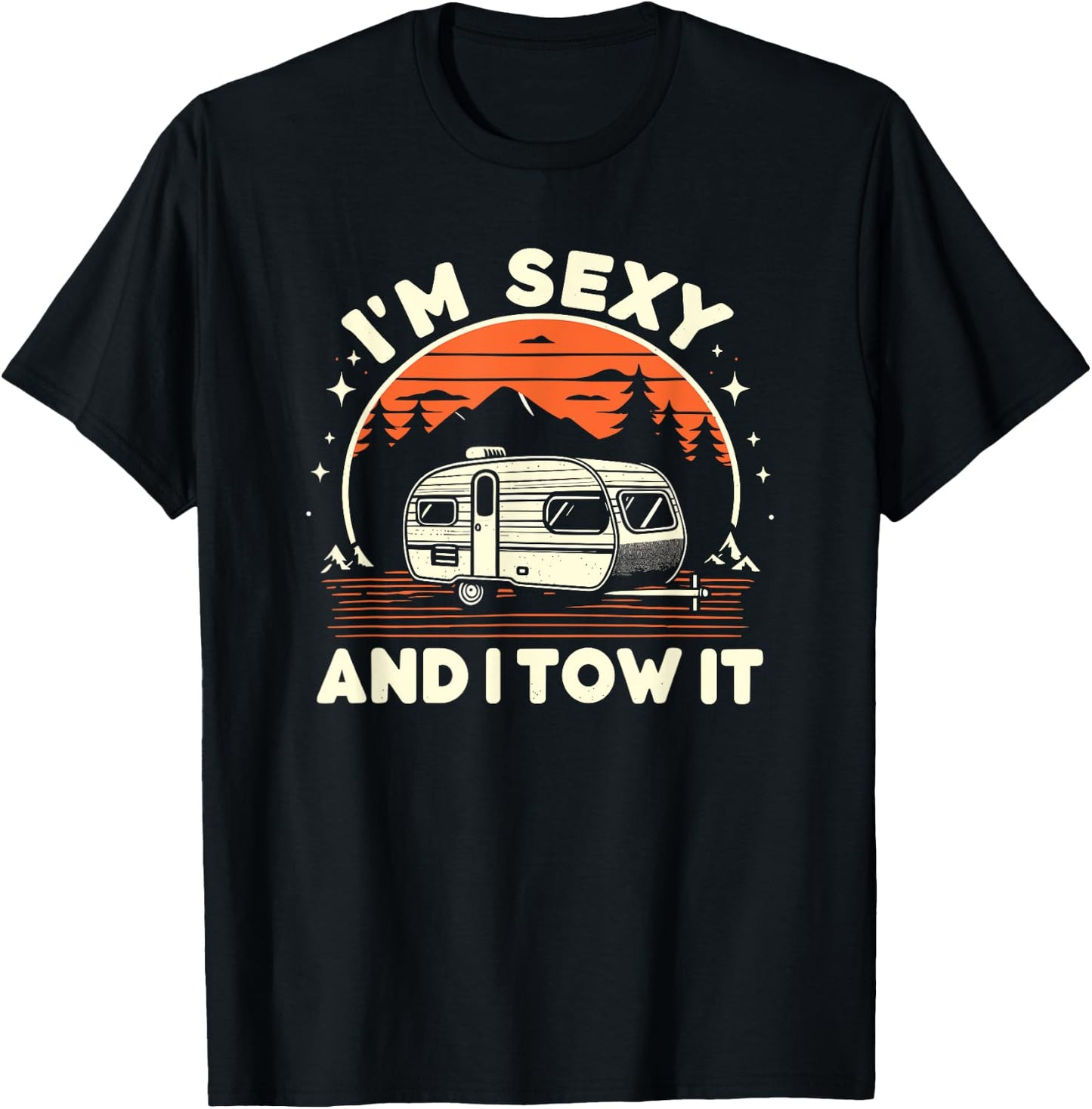 Funny Camping RV Im Sexy And I Tow It T-Shirt - T-Shirt | Black