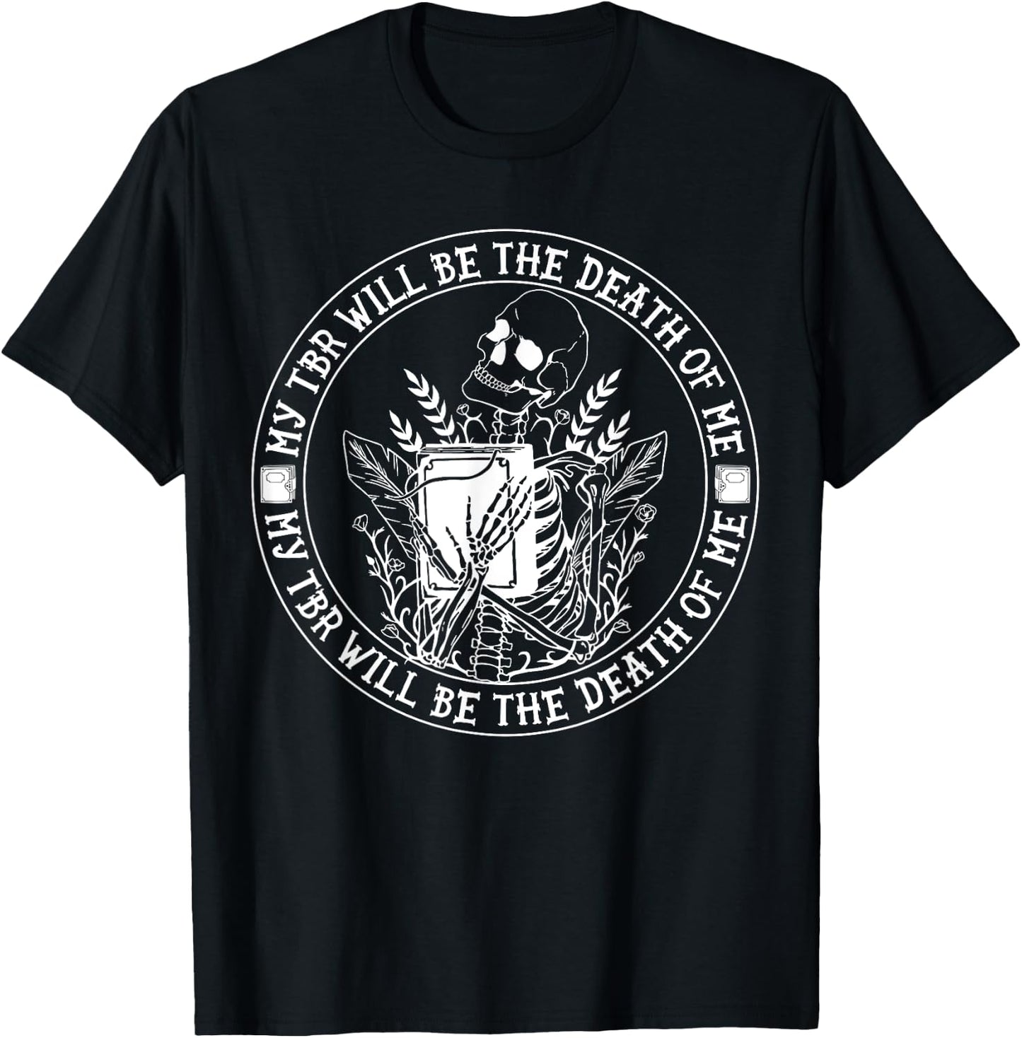 My Tbr Will Be the Death of Me Skeleton Funny Reading T-Shirt - T-Shirt | Black